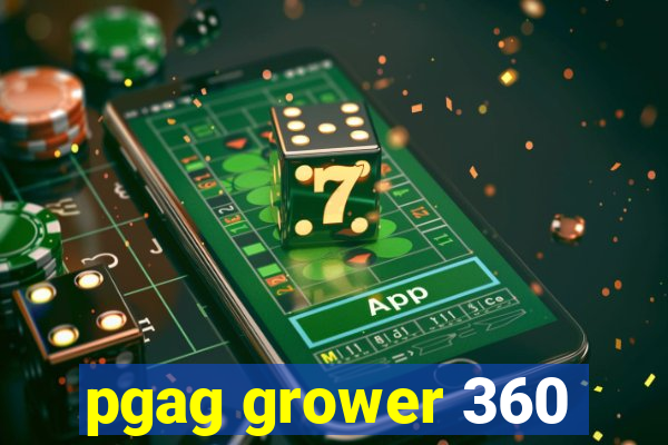 pgag grower 360